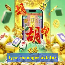 type manager aviator